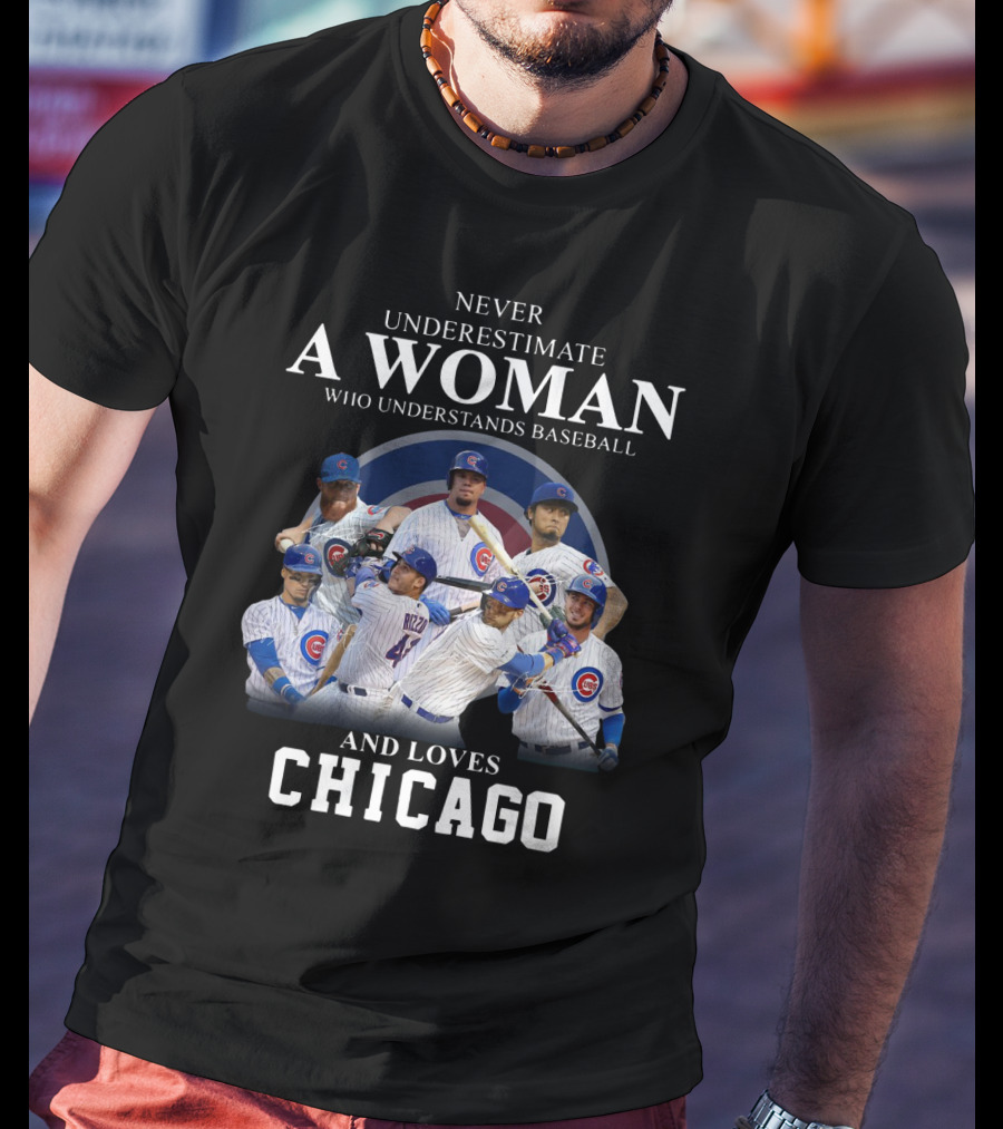 Never Underestimate A Woman Who Understands Baseball And Loves Chicago Cubs Players T-Shirt