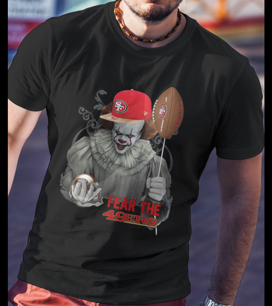 Pennywise Holding San Francisco 49ers Football With Sf Cap Fear The 49ers T-Shirt