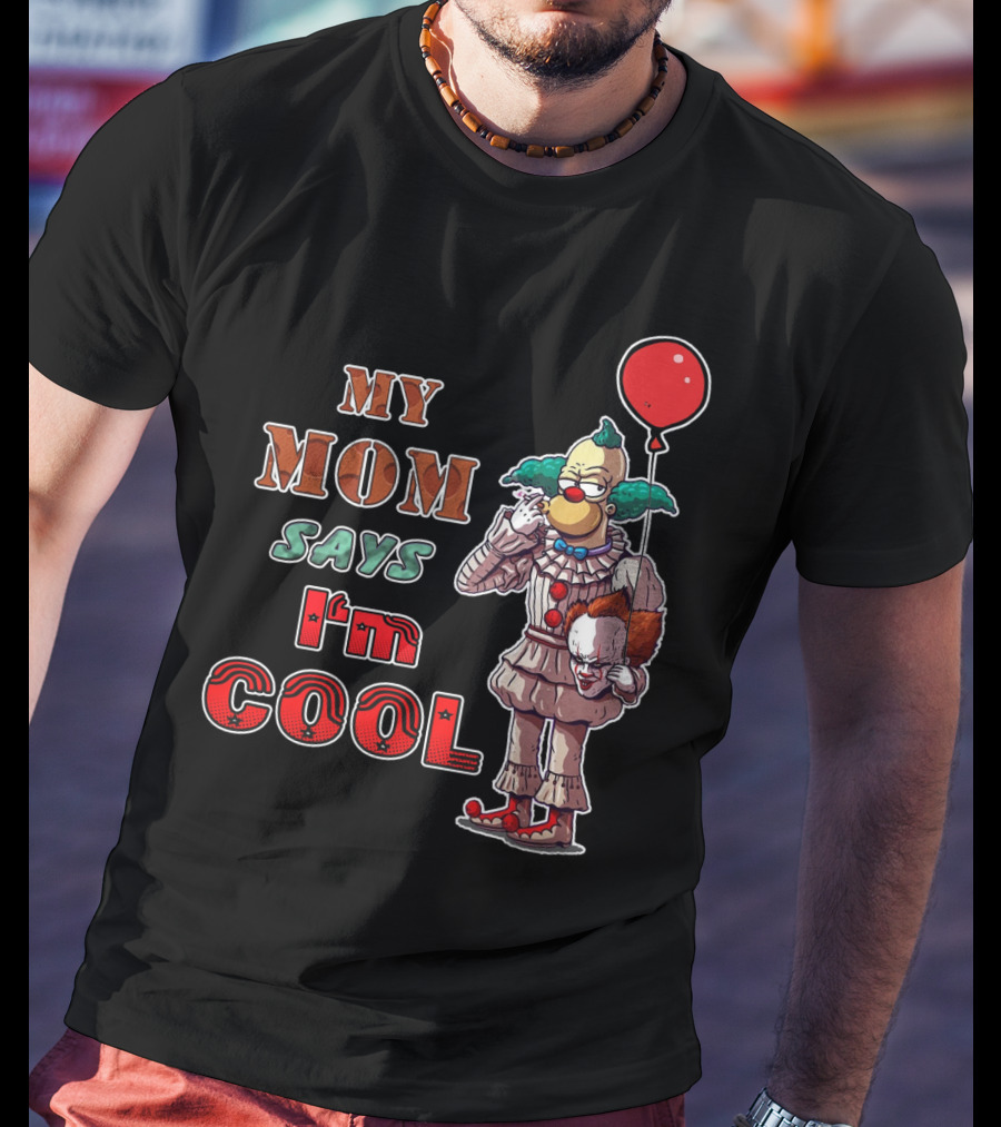My Mom Says I'm Cool Krusty The Clown Pennywise Balloon T-Shirt