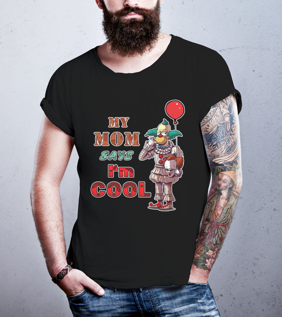 My Mom Says I'm Cool Krusty The Clown Pennywise Balloon T-Shirt