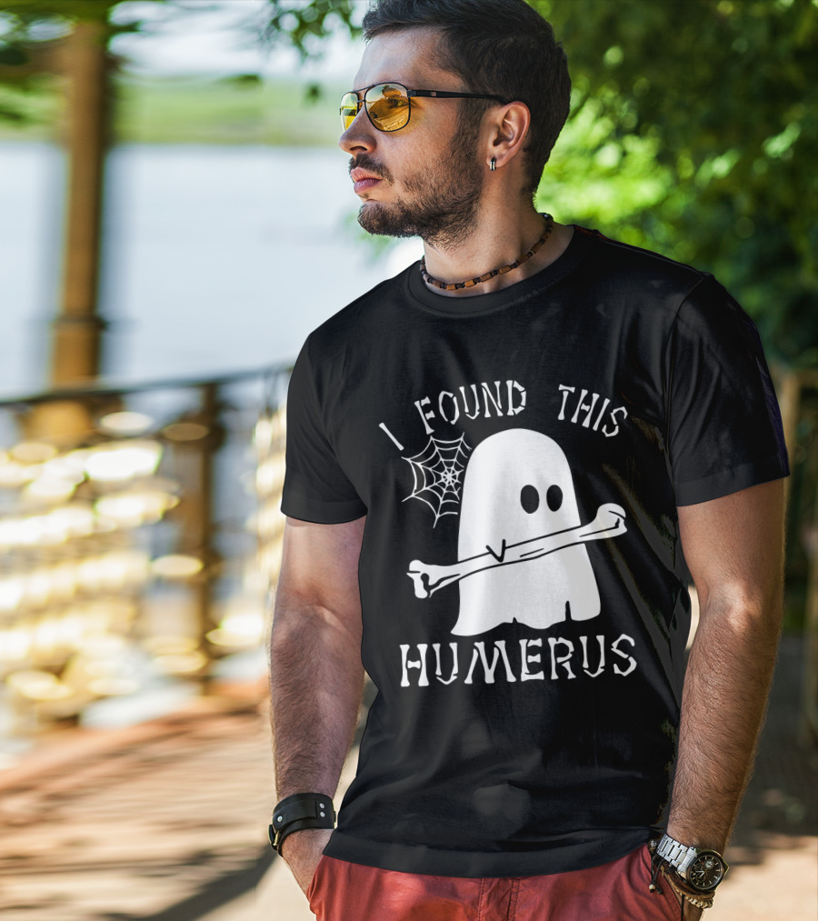 Halloween I Found This Humerus Ghost With Web And Bone T-Shirt