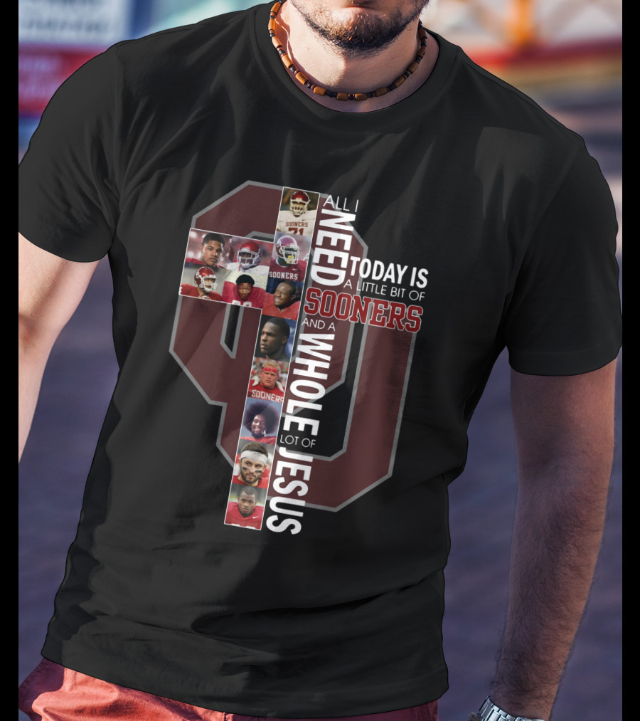 All I Need Today Is A Little Bit Of Sooners And A Whole Lot Of Jesus Oklahoma Football Cross Collage T-Shirt