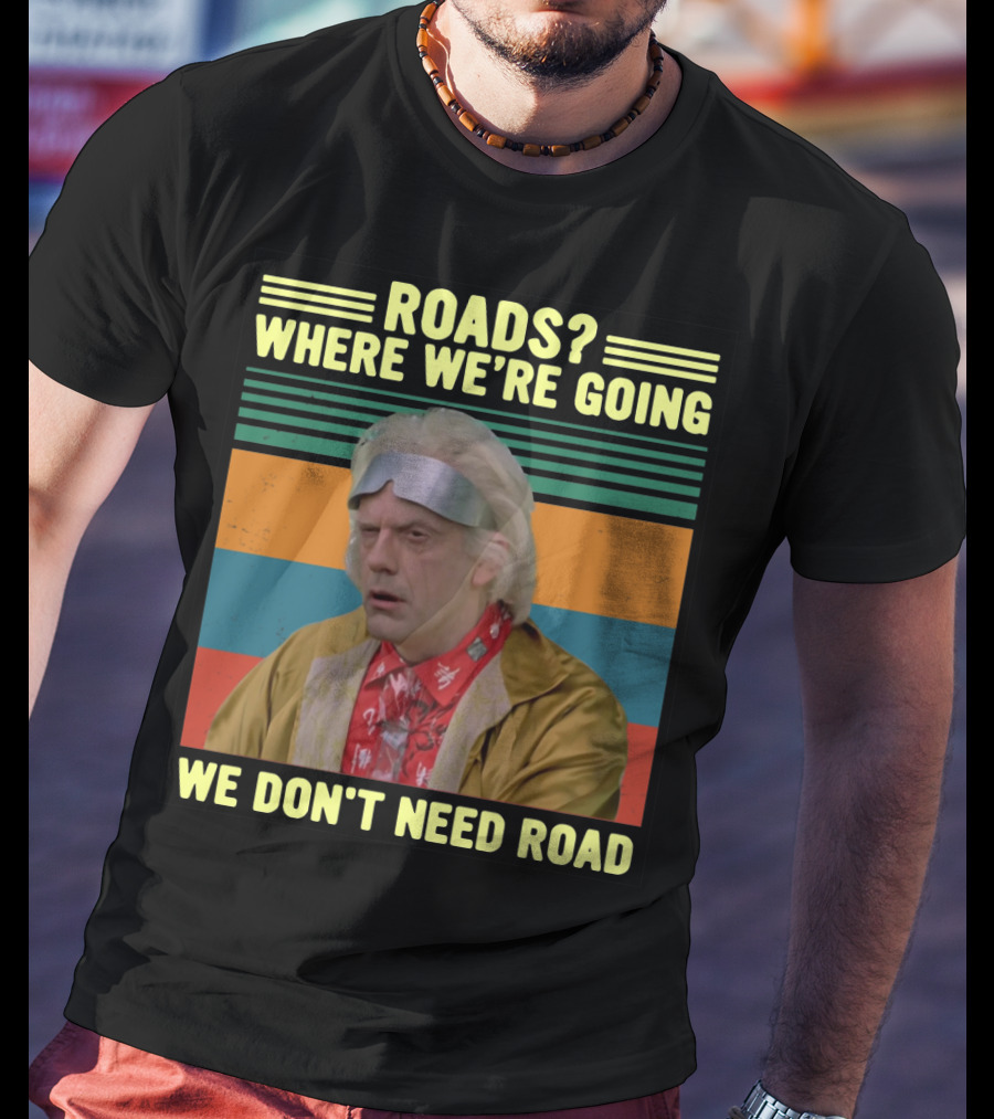 Roads Where We're Going We Don't Need Road Dr. Emmett Brown Vintage Stripes T-Shirt