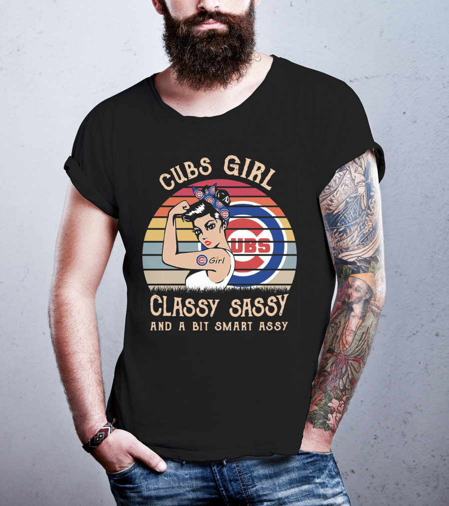 Cubs Girl Classy Sassy And A Bit Smart Assy T-Shirt