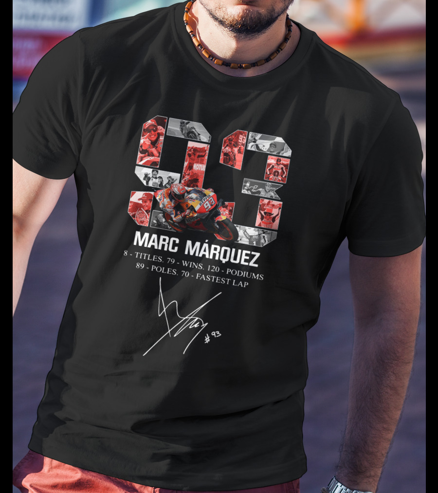 Marc Márquez 8 Titles 79 Wins 120 Podiums 89 Poles 70 Fastest Lap #93 T-Shirt
