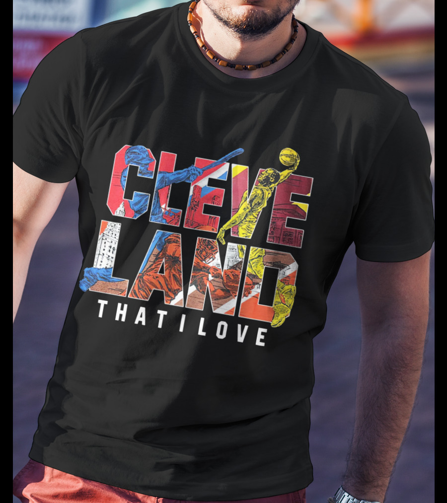 Cleveland That I Love Basketball Baseball Sports T-Shirt
