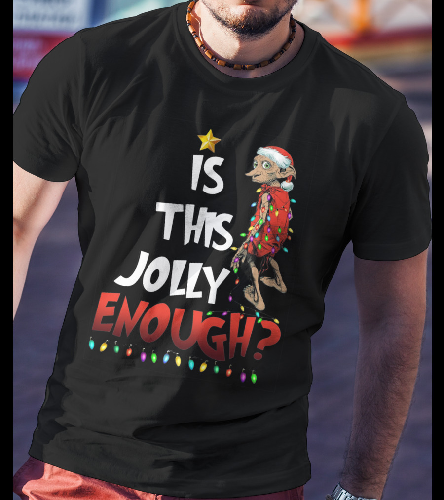 Is This Jolly Enough Dobby Santa Lights T-Shirt