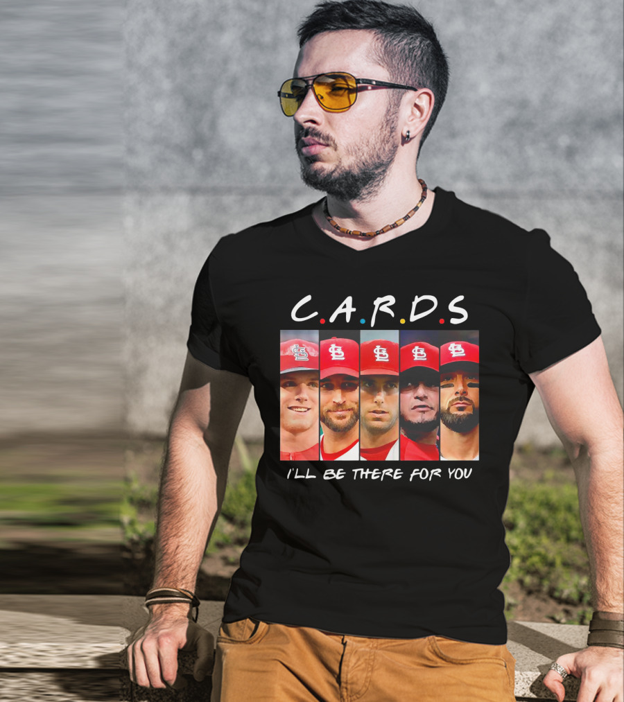 C.A.R.D.S St. Louis Cardinals I'll Be There For You T-Shirt