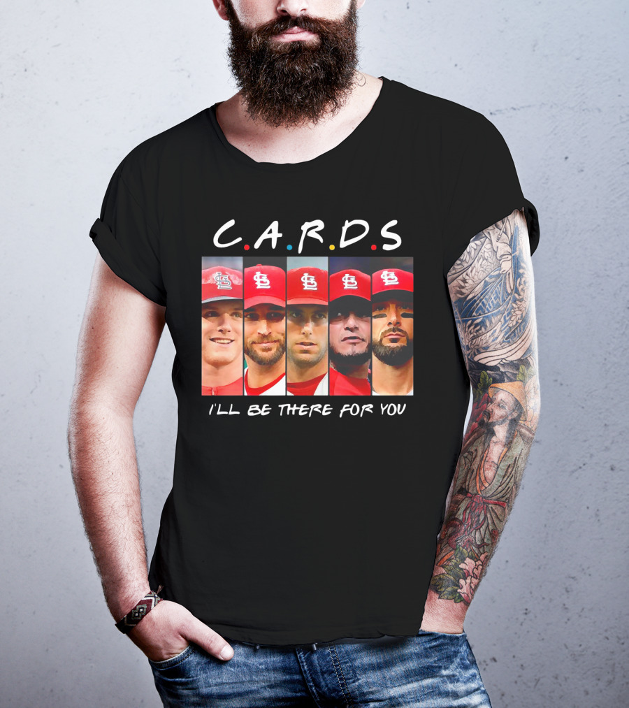 C.A.R.D.S St. Louis Cardinals I'll Be There For You T-Shirt
