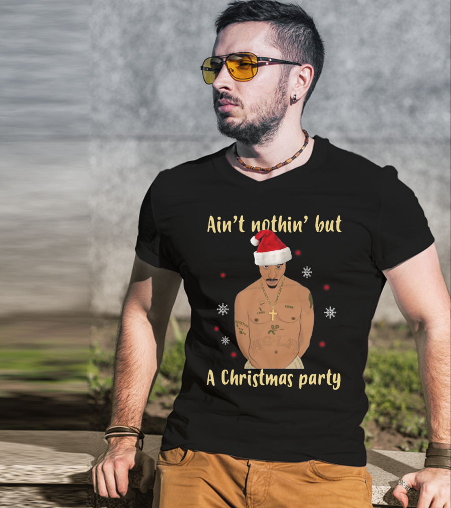 Ain't Nothin' But A Christmas Party Santa Hat Tattooed Tupac T-Shirt