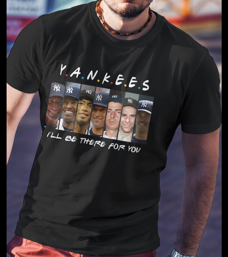 Yankees I'll Be There For You Friends Theme T-Shirt