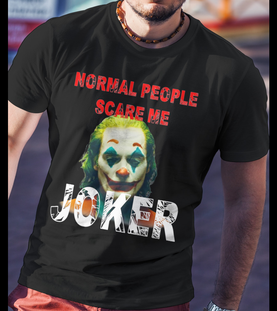 Normal People Scare Me Joker Joaquin Phoenix T-Shirt