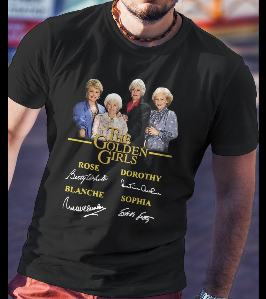 The Golden Girls Rose Dorothy Blanche Sophia Betty White Rue McClanahan Estelle Getty Bea Arthur T-Shirt