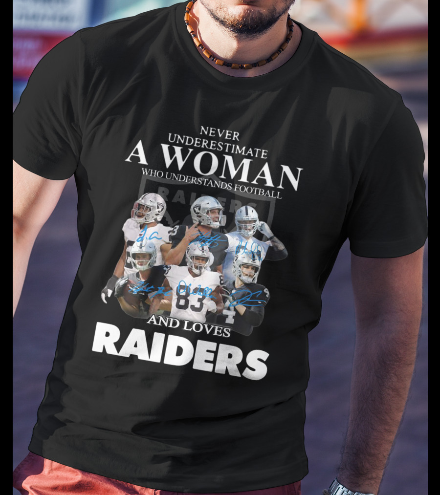 Never Underestimate A Woman Who Understands Football And Loves Raiders T-Shirt