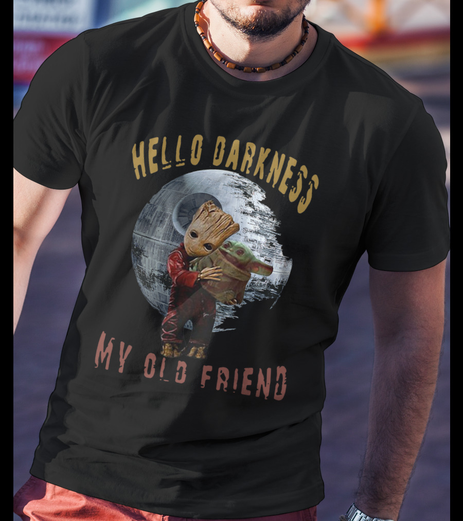 Hello Darkness My Old Friend Baby Groot Hug Baby Yoda Death Star T-Shirt