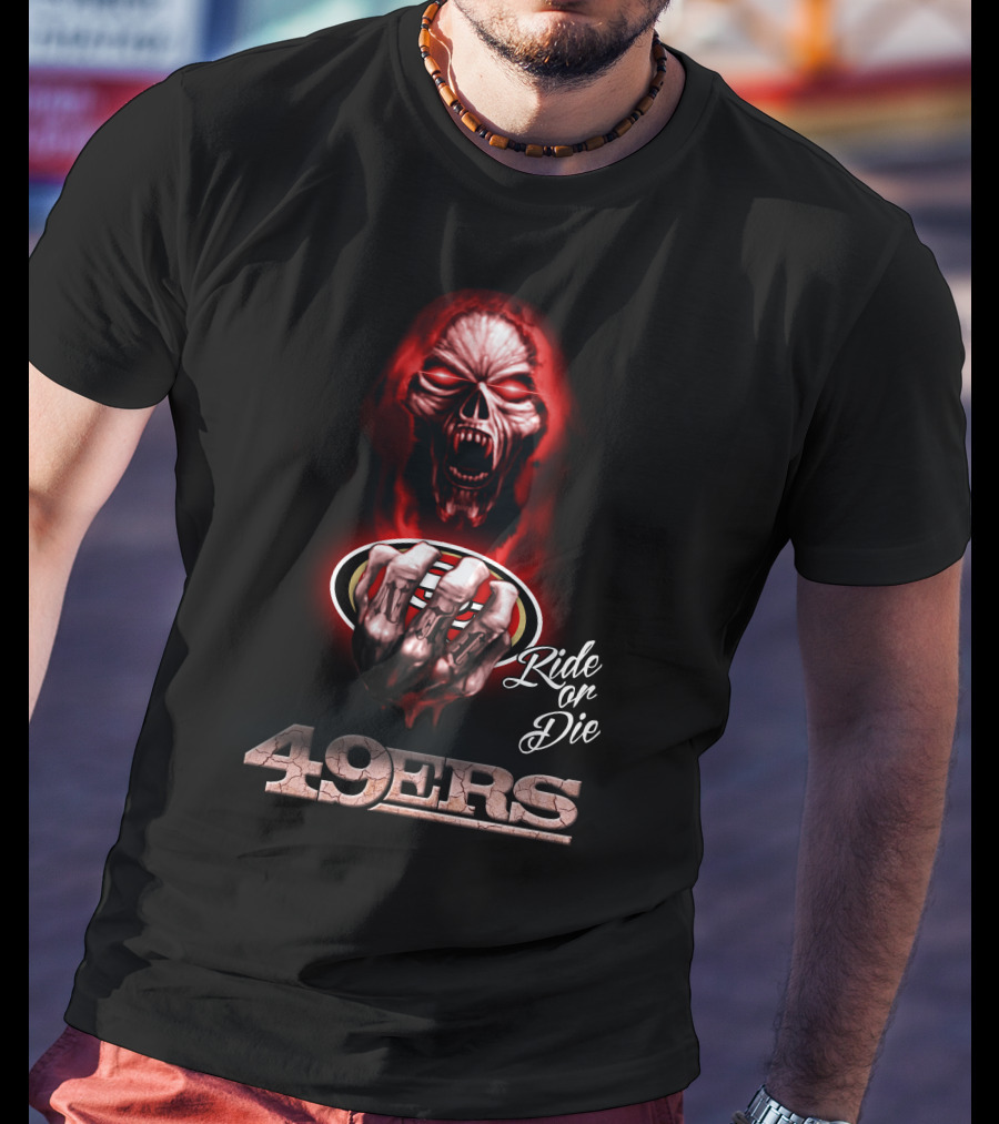 Ride Or Die San Francisco 49ers T-Shirt