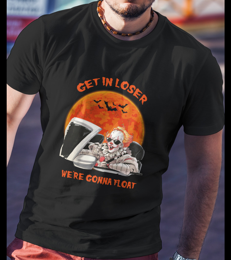 GET IN LOSER WE'RE GONNA FLOAT Halloween Clown Bat Moon T-Shirt