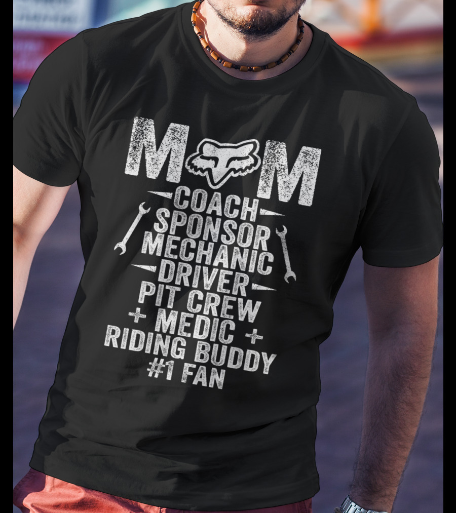 MOM Coach Sponsor Mechanic Driver Pit Crew Medic Riding Buddy #1 Fan Fox Racing T-Shirt