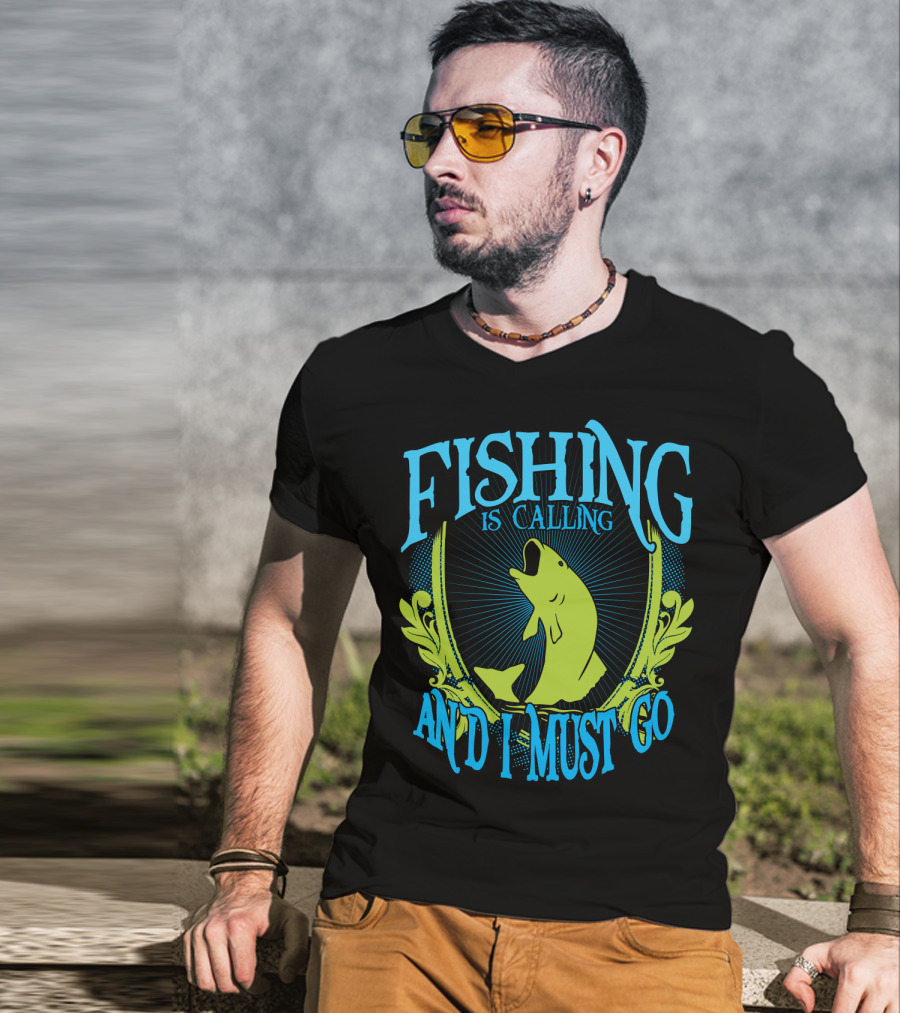 Fishing Is Calling And I Must Go T-Shirt