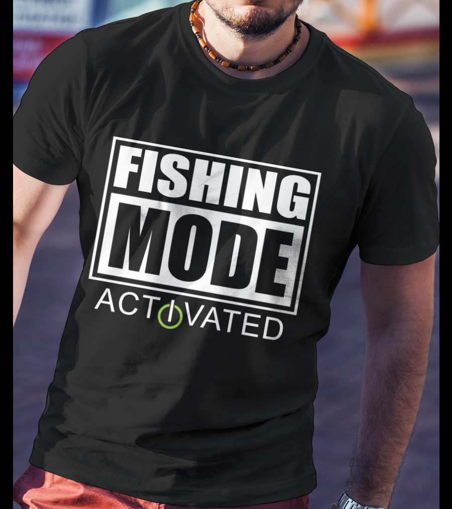 FISHING MODE ACTIVATED Power T-Shirt