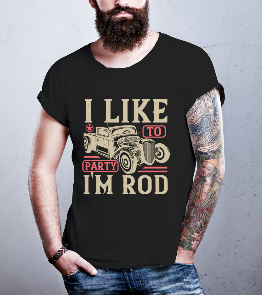 I Like To Party I'm Rod Hot Rod Vintage Car Star T-Shirt