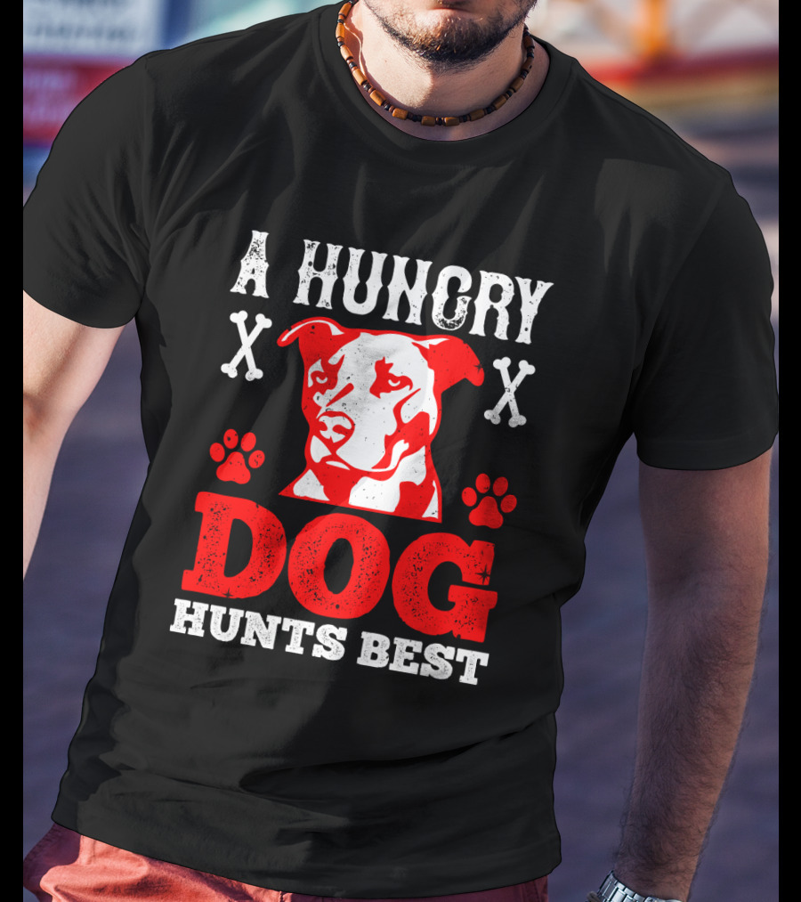 A Hungry Dog Hunts Best Red Pit Bull And Bone Crosses T-Shirt