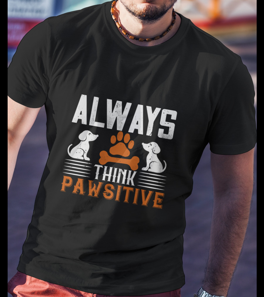 ALWAYS THINK PAWSITIVE Dog Paw Bone Puppies T-Shirt