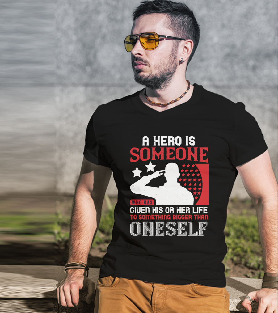 A Hero Is Someone Who Has Given His Or Her Life To Something Bigger Than Oneself Salute T-Shirt