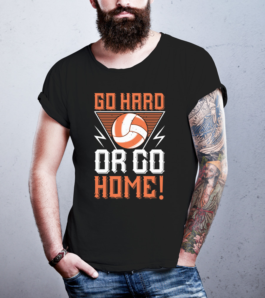 Go Hard Or Go Home Volleyball Motivation T-Shirt
