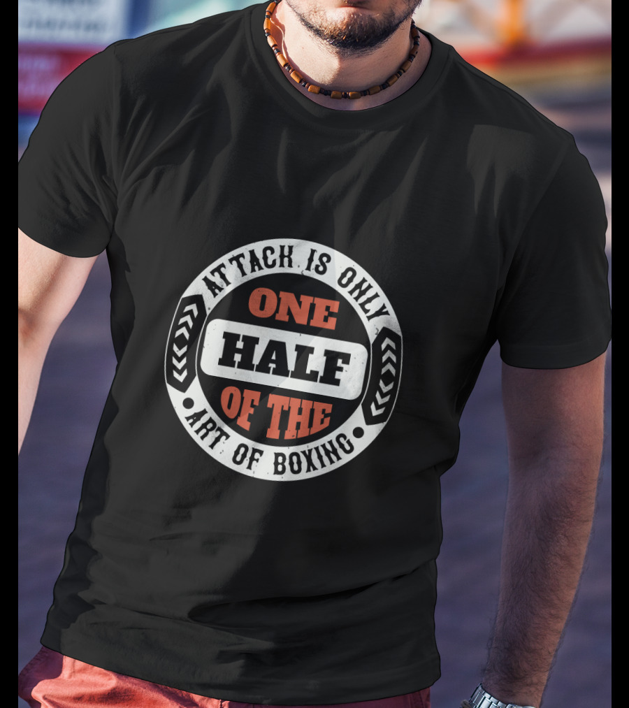 Attack Is Only One Half Of The Art Of Boxing T-Shirt