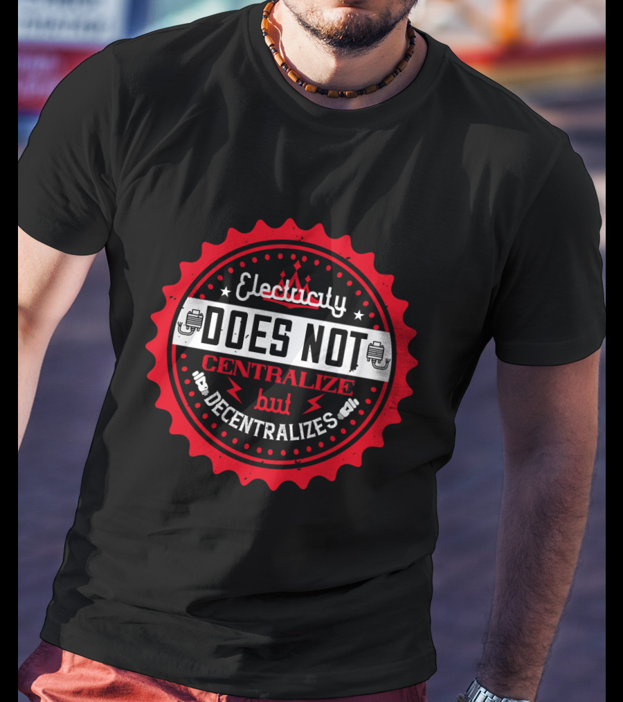 Electricity Does Not Centralize But Decentralizes Iconic Red Badge With Lightning Bolts T-Shirt