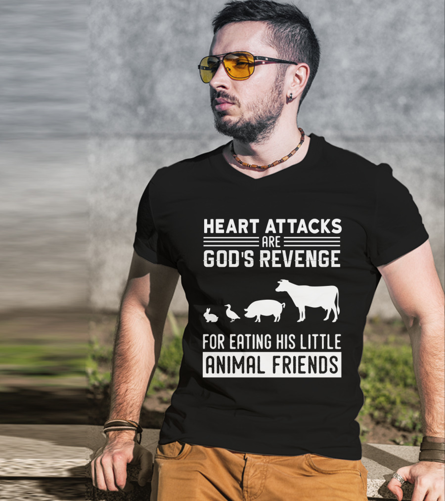 Heart Attacks Are God's Revenge For Eating His Little Animal Friends T-Shirt