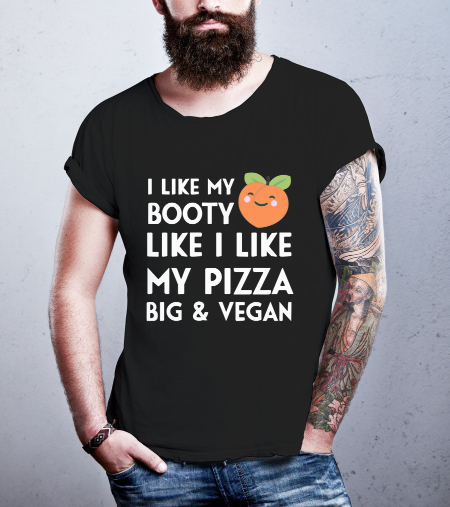 I Like My Booty Like I Like My Pizza Big And Vegan Peach Emoji T-Shirt