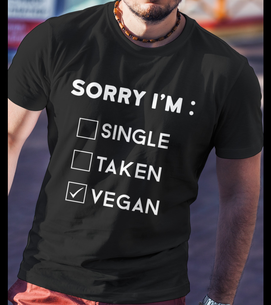 Sorry I'm Vegan Checkmark Box Single Taken T-Shirt