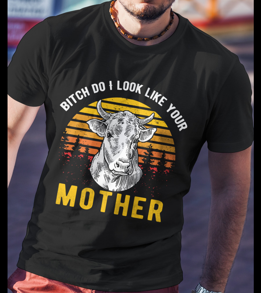 Bitch Do I Look Like Your Mother Cow Vintage Sunset T-Shirt