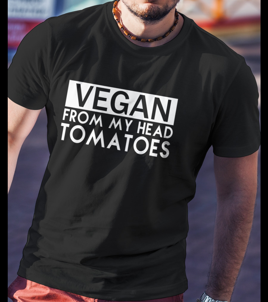 Vegan From My Head Tomatoes T-Shirt