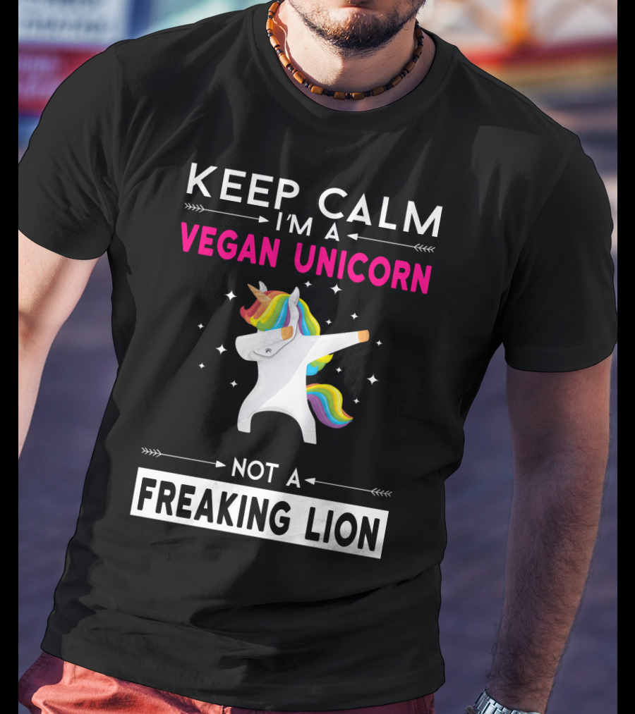 Keep Calm I'm A Vegan Unicorn Not A Freaking Lion T-Shirt