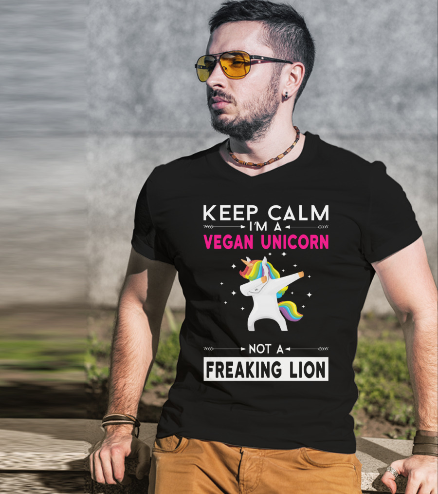 Keep Calm I'm A Vegan Unicorn Not A Freaking Lion T-Shirt