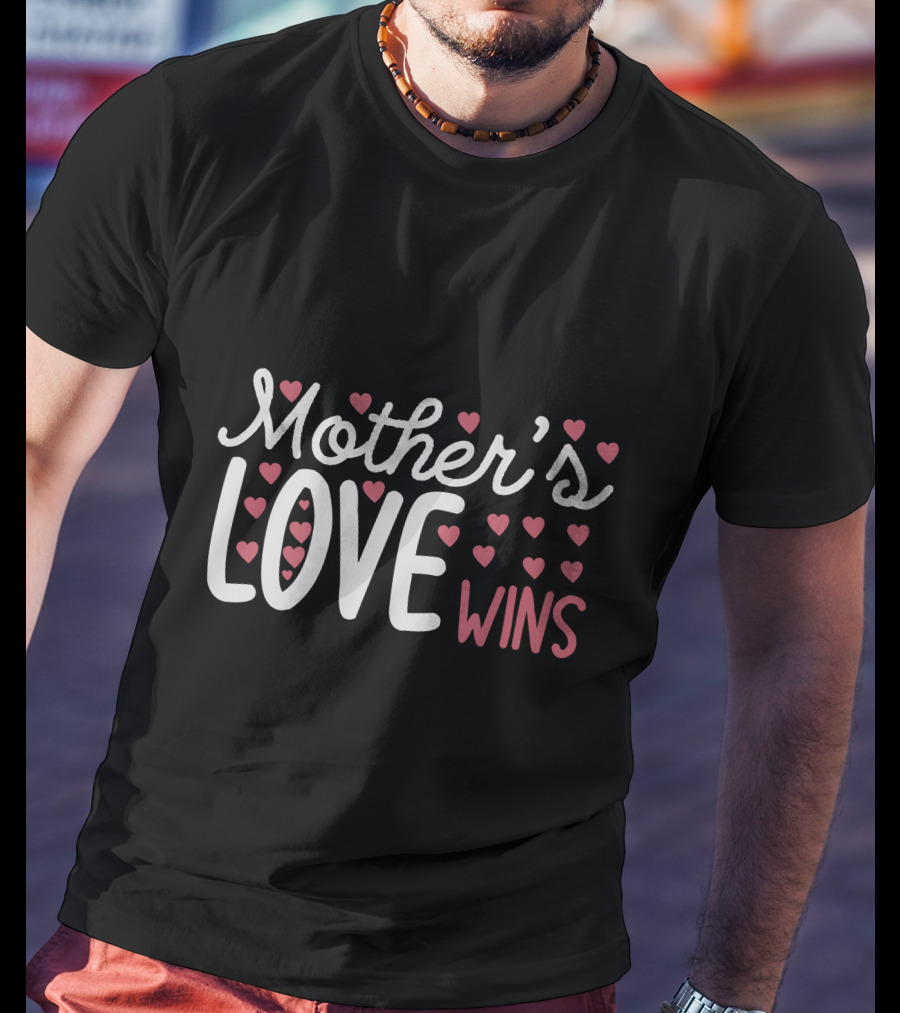 Mother’s Love Wins Heart T-Shirt