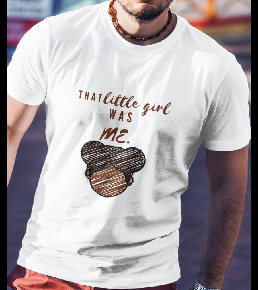 That Little Girl Was Me African American Woman Empowerment T-Shirt