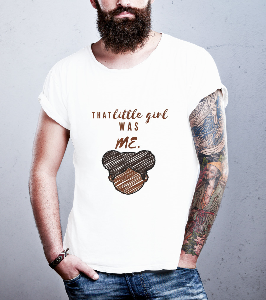 That Little Girl Was Me African American Woman Empowerment T-Shirt