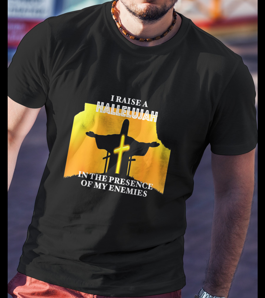 I RAISE A HALLELUJAH Cross Silhouette In The Presence Of My Enemies Orange Glow Background T-Shirt