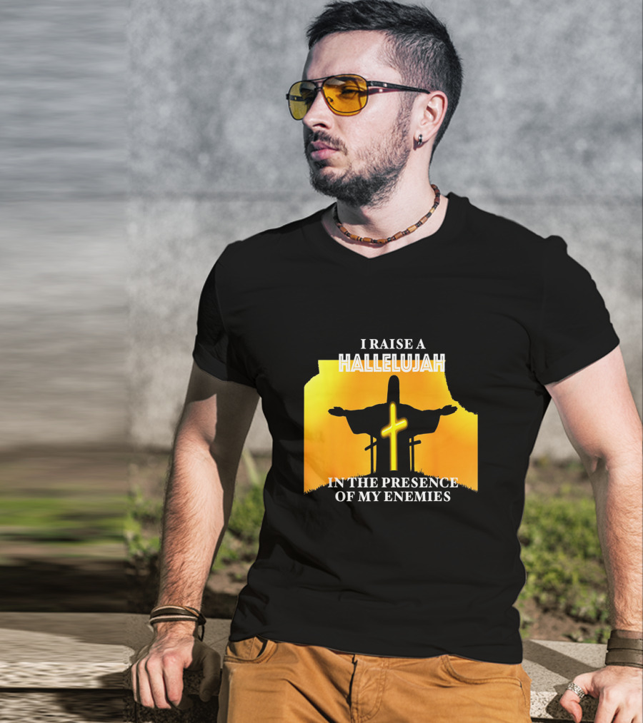 I RAISE A HALLELUJAH Cross Silhouette In The Presence Of My Enemies Orange Glow Background T-Shirt