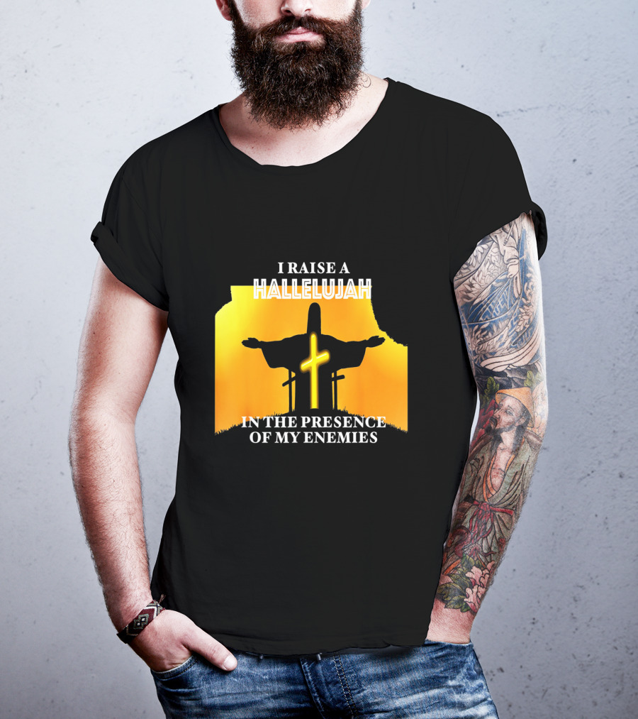 I RAISE A HALLELUJAH Cross Silhouette In The Presence Of My Enemies Orange Glow Background T-Shirt