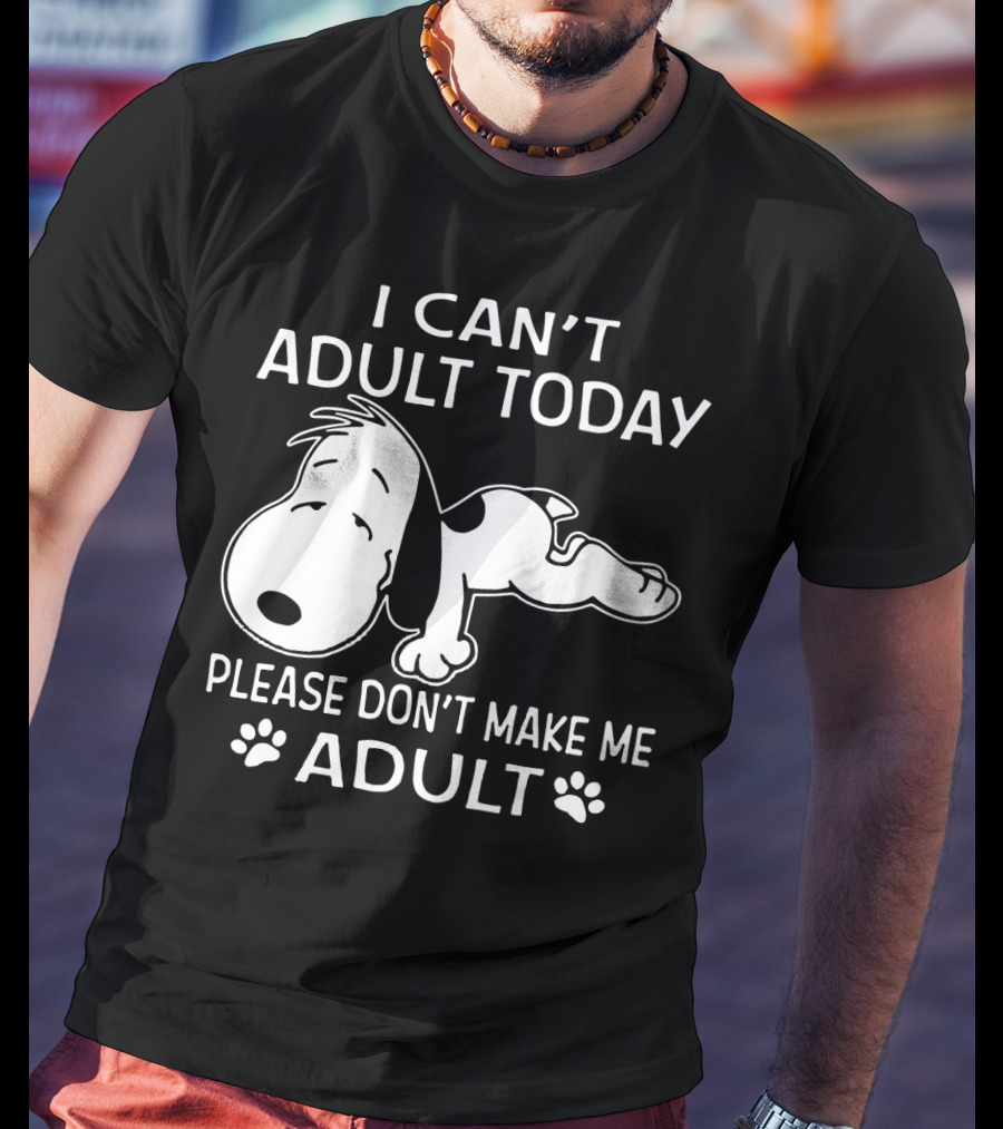 Snoopy I Can't Adult Today Please Don't Make Me Adult Peanuts T-Shirt