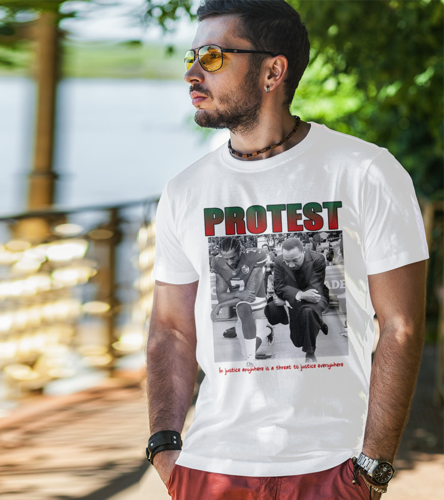 PROTEST MLK Colin Kaepernick Injustice Anywhere Threat To Justice Everywhere T-Shirt
