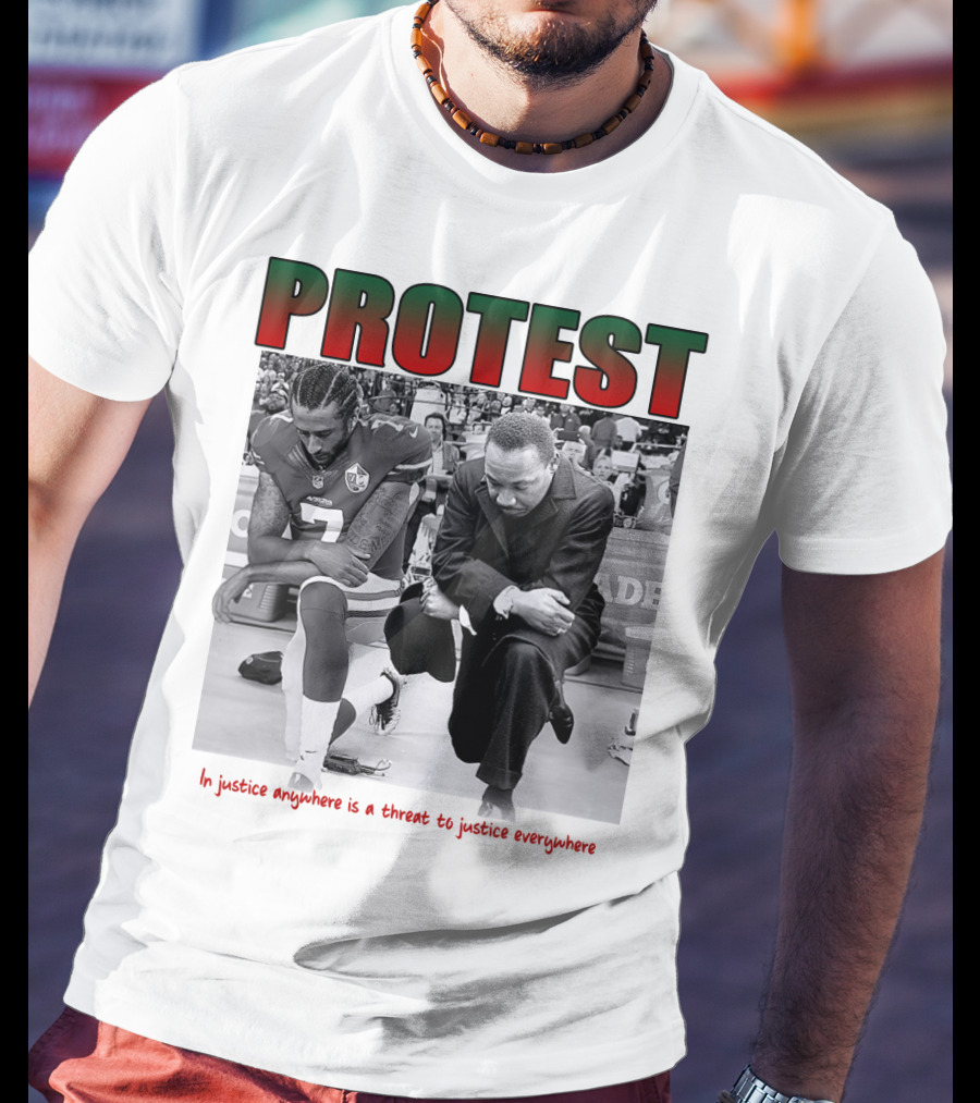 PROTEST MLK Colin Kaepernick Injustice Anywhere Threat To Justice Everywhere T-Shirt
