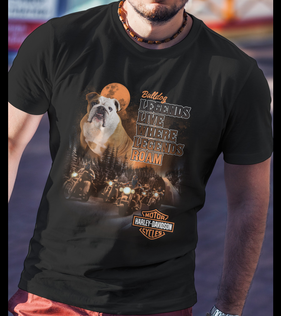 Bulldog Legends Live Where Legends Roam Harley Davidson Motorcycles T-Shirt