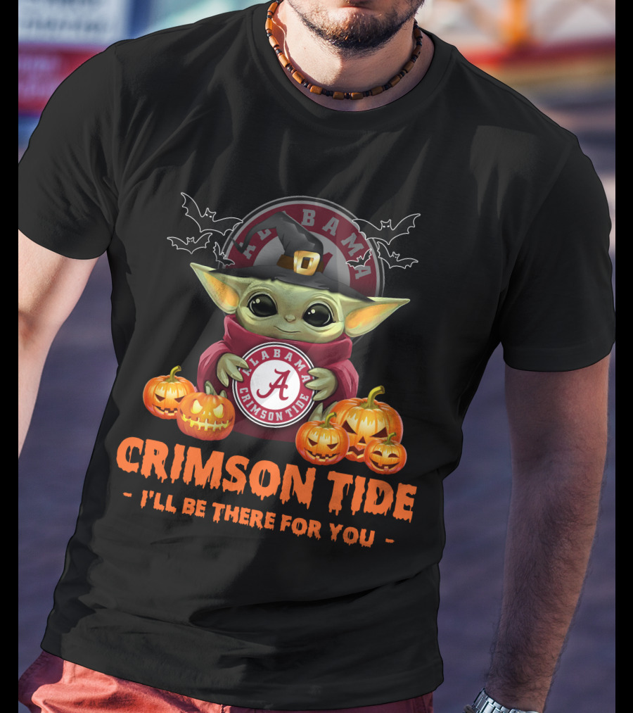 NCAA Alabama Crimson Tide Baby Yoda I'll Be There For You T-Shirt