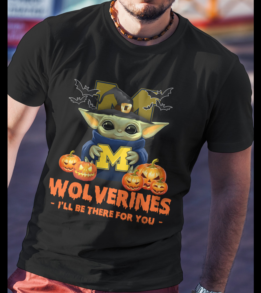 Baby Yoda Michigan Wolverines I'll Be There For You Halloween T-Shirt